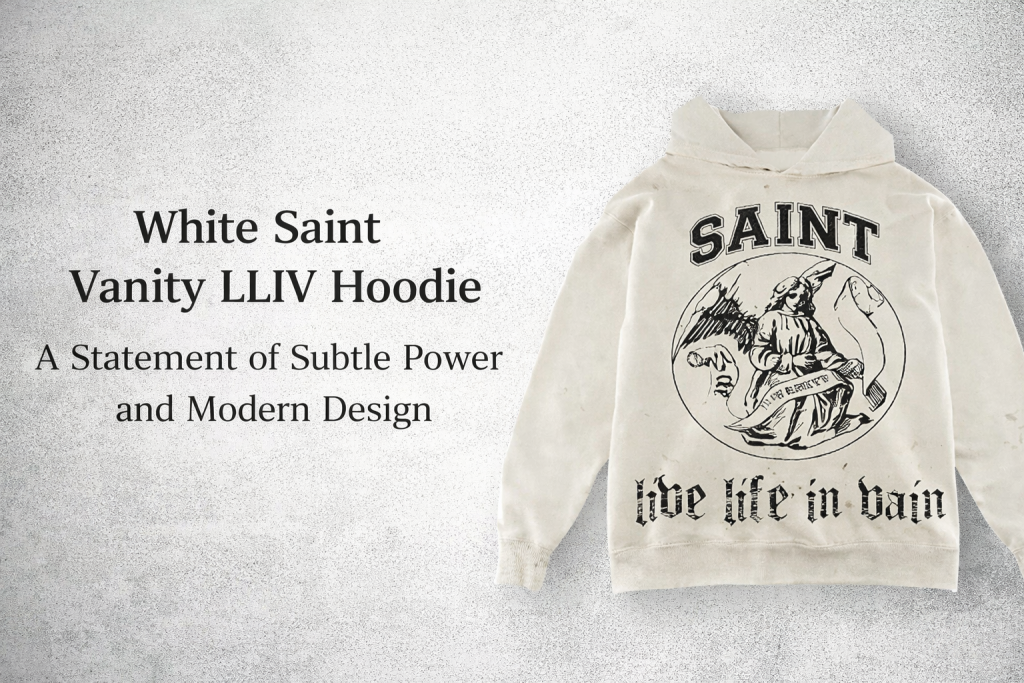White Saint Vanity LLIV Hoodie – A Statement of Subtle Power and Modern design