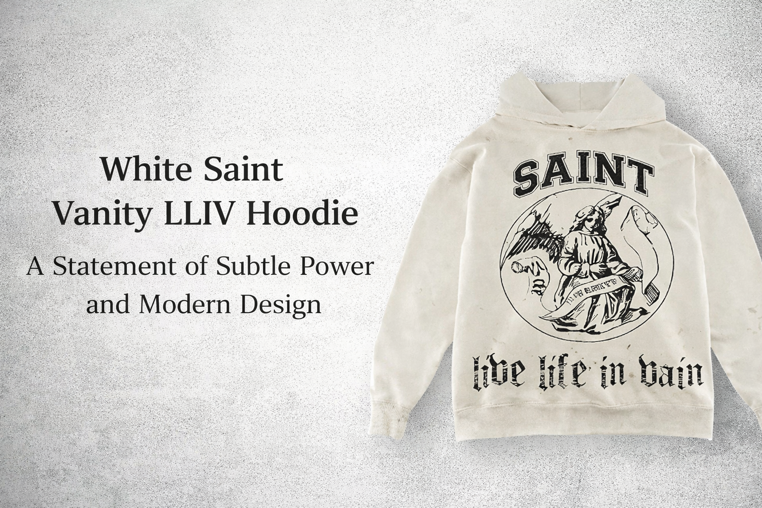 White Saint Vanity LLIV Hoodie – A Statement of Subtle Power and Modern design
