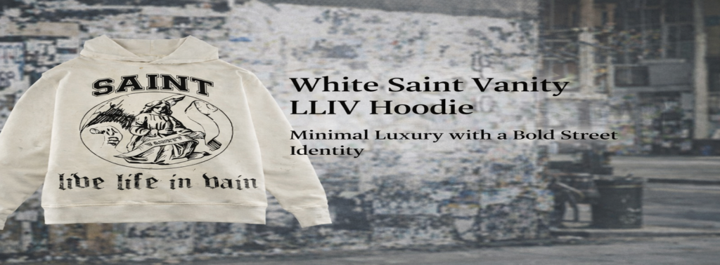 White Saint Vanity LLIV Hoodie – Minimal Luxury with a Bold Street Identity
